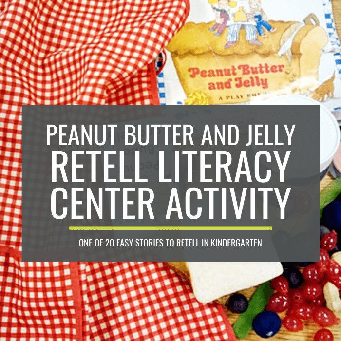 Peanut Butter and Jelly Retell Literacy Center Activity