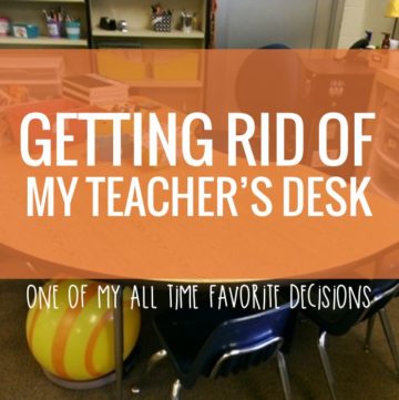 Why I chose to get rid of my teacher desk and the results - I love it!