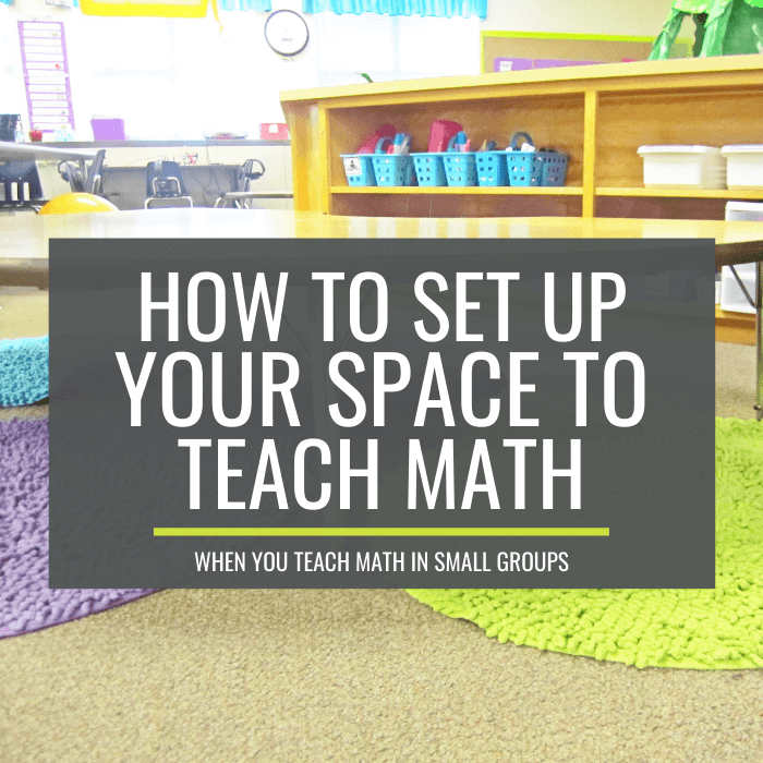 How to Set Up Your Space to Teach Math in Small Groups