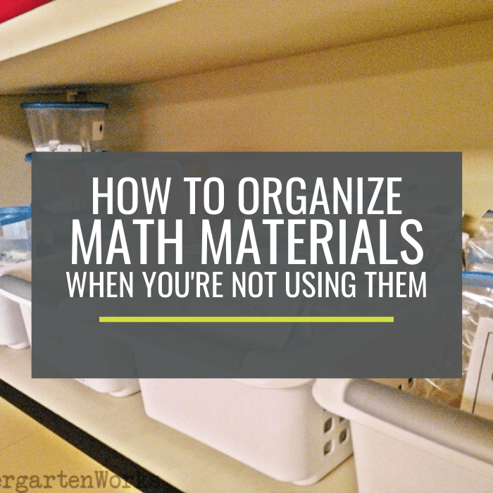 How to Organize Kindergarten Math Teaching Materials When You’re Not Using Them