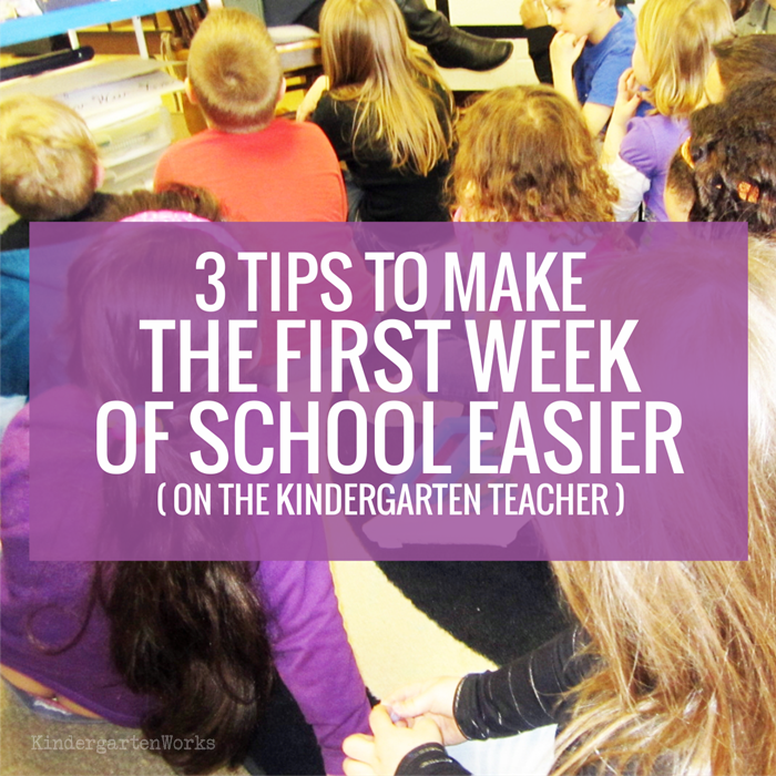 3 Tips to Make the First Week of School Easier (on the kindergarten teacher)