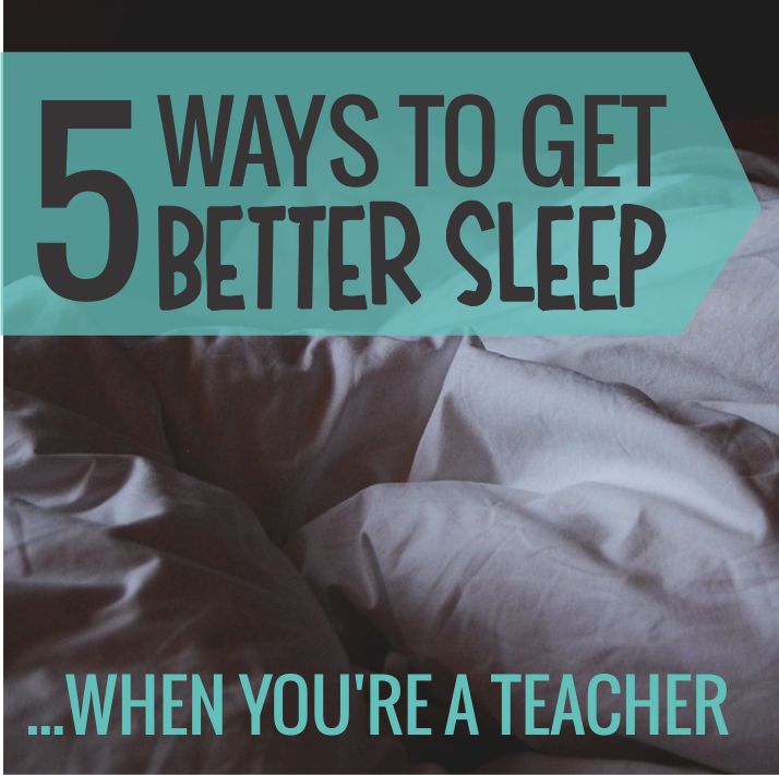 5 Ways to Get Better Sleep When You’re a Teacher