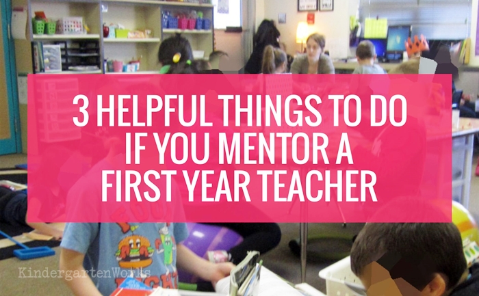 3 Helpful Things to Do if You Mentor a First Year Teacher