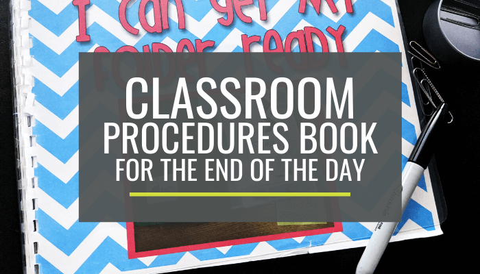 Classroom Procedures Book for the End of the Day